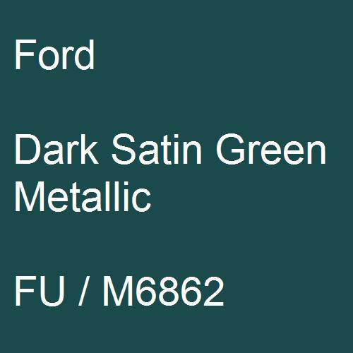Ford, Dark Satin Green Metallic, FU / M6862.